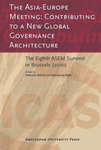 Sebastian Bersick; Paul Velde — The Asia-Europe Meeting: Contributing to a New Global Governance Architecture: The Eighth ASEM Summit in Brussels (2010)