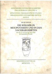 Saʻad Ayoub , ( Saʻad A. S. ,  S. A. S. Ayoub ) — Die Keramik in Mesopotamien und in den Nachbargebieten : von der Ur III-Zeit bis zum Ende der kassitischen Periode