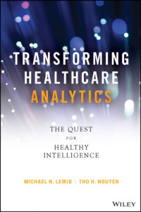 Lewis, Michael N;Nguyen, Tho H — Taking Care of Yourself: Transforming Healthcare with Insight-Driven Analytics