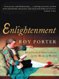 Porter, Roy — Enlightenment: Britain and the creation of the modern world