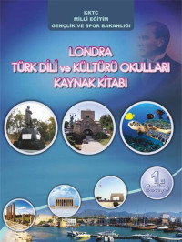 coll. — Londra Türk Dili ve Kültürü Okulları Kaynak Kitabı. 1. Seviye