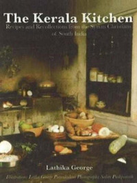 Lathika George — The Kerala Kitchen: Recipes and Recollections from the Syrian Christians of South India