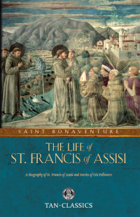St. Bonaventure — The Life of St. Francis of Assisi