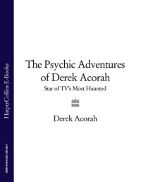 Derek Acorah — The Psychic Adventures of Derek Acorah: Star of TV's Most Haunted