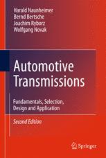 Harald Naunheimer, Bernd Bertsche, Joachim Ryborz, Wolfgang Novak (auth.) — Automotive Transmissions: Fundamentals, Selection, Design and Application