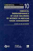 coll. — Chemical thermodynamics of solid solutions of interest in radioactive waste management : a state-of-the-art report