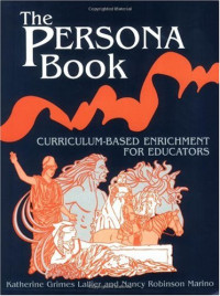 Katherine Grimes Lallier, Nancy Robinson Marino — The persona book: curriculum-based enrichment for educators