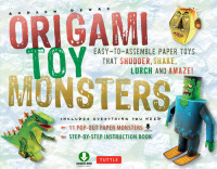Andrew Dewar — Origami Toy Monsters Kit: Easy-To-Assemble Paper Toys That Shudder, Shake, Lurch and Amaze!