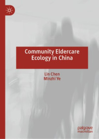 Lin Chen, Minzhi Ye — Community Eldercare Ecology in China