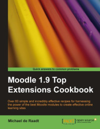 Michael de Raadt — Moodle 1.9 Top Extensions Cookbook
