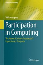 William Aspray (auth.) — Participation in Computing: The National Science Foundation’s Expansionary Programs