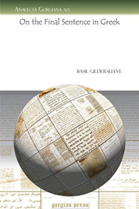 Basil Gildersleeve — On the Final Sentence in Greek (Analecta Gorgiana)