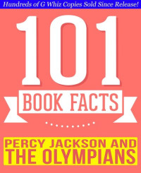 G Whiz — Percy Jackson and the Olympians--101 Amazingly True Facts You Didn't Know