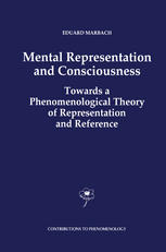 Eduard Marbach (auth.) — Mental Representation and Consciousness: Towards a Phenomenological Theory of Representation and Reference