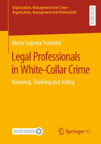 Maria Eugenia Trombini — Legal Professionals in White-Collar Crime: Knowing, Thinking and Acting