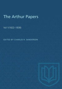 Charles R. Sanderson (editor) — The Arthur Papers: Volume 1 (1822–1838)