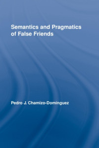 Pedro José Chamizo Domínguez — Semantics and Pragmatics of False Friends