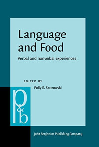 Polly E. Szatrowski (ed.) — Language and Food: Verbal and Nonverbal Experiences