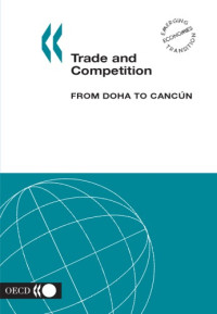 Organization for Economic Co-operation and Development — Trade and Competition, from Doha to Cancun (Emerging Economies Transition)