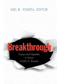 Yoken, Melvin B.; Rassias, John — Breakthrough : essays and vignettes in honor of John A. Rassias