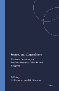 Hans Kippenberg, Guy Stroumsa — Secrecy and Concealment: Studies in the History of Mediterranean and Near Eastern Religions