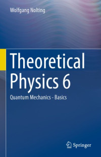 Wolfgang Nolting — Theoretical Physics 6. Quantum Mechanics - Basics