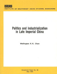 Wellington K.K. Chan — Politics and Industrialization in Late Imperial China