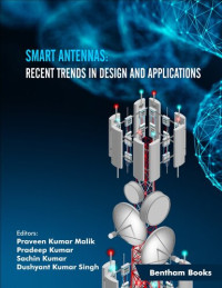 Praveen Kumar Malik; Pradeep Kumar; Sachin Kumar — Smart Antennas: Recent Trends in Design and Applications