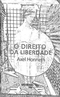 Axel Honneth — O direito da liberdade