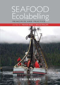 Trevor Ward, Bruce Phillips — Seafood Ecolabelling: Principles and Practice