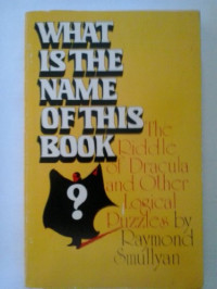 Raymond Smullyan — What is the name of this book?: The riddle of Dracula and other logical puzzles