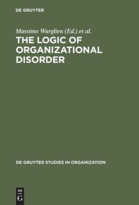 Massimo Warglien (editor); Michael Masuch (editor) — The Logic of Organizational Disorder