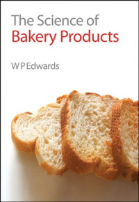 William P. Edwards — The Science of Bakery Products (Royal Society of Chemistry Paperbacks)