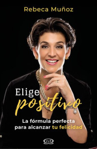 Rebeca Muñoz — Elige positivo