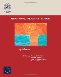 F. Matthies, G. Bickler, N. Cardeñosa Marín, S. Hales — Heat-Health Action Plans: Guidance (A EURO Publication)