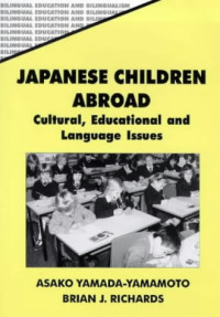 Asako Yamada-Yamamoto, Brian Richards — Japanese Children Abroad: Cultural, Educational and Language Issues (Bilingual Education and Bilingualism, 15)