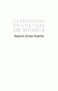 Raquel Arias — La primavera en una caja de música