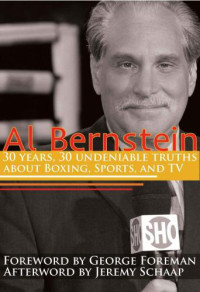 Bernstein, Al — Al Bernstein: 30 Years, 30 Undeniable Truths About Boxing, Sports, and TV