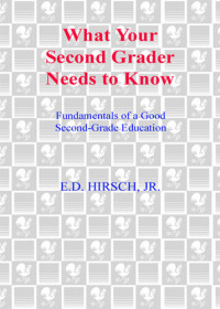 E.D. Hirsch, Jr. — What Your Second Grader Needs to Know: Fundamentals of a Good Second Grade Education