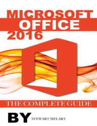 Melart, Stewart — Microsoft Office 2016 : the complete guide