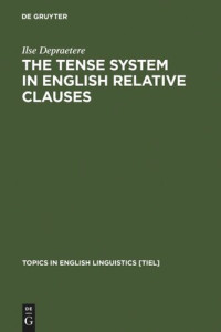 Ilse Depraetere — The Tense System in English Relative Clauses: A Corpus-Based Analysis