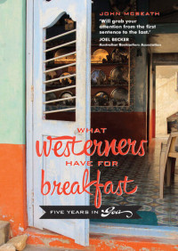 John McBeath — What Westerners Have for Breakfast: Five Years in Goa