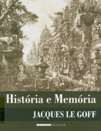 Jacques Le Goff — História e memória