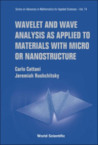 Carlo Cattani, Jeremiah Rushchitsky — Wavelet and Wave Analysis as Applied to Materials with Micro or Nanostructure