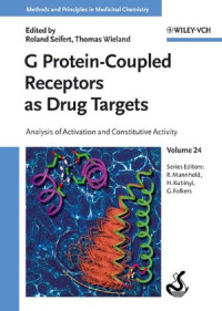 Raimund Mannhold, Hugo Kubinyi, Gerd Folkers(eds.) — G Protein-Coupled Receptors as Drug Targets: Analysis of Activation and Constitutive Activity, Volume 24