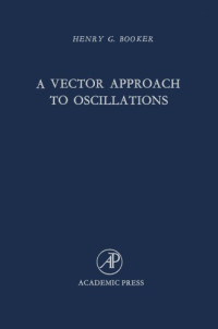 Booker, Henry G. — A Vector Approach to Oscillations