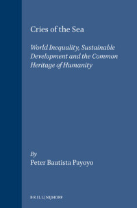 Bautista Papoyo — Cries of the Sea. World Inequality, Sustainable Development and the Common Heritage of Humanity