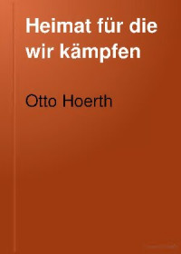 Otto Hoert — Heimat fuer die wir kaempfen