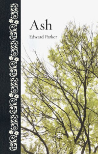 Edward Parker — Ash (Botanical)