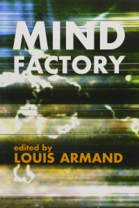 Louis Armand (Editor) — Mind Factory